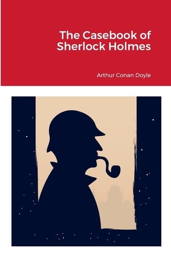 The Casebook of Sherlock Holmes