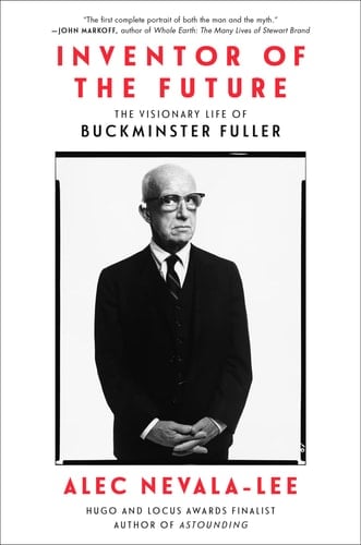 Inventor of the Future The Visionary Life of Buckminster Fuller
