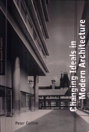 Changing Ideals in Modern Architecture, 1750-1950