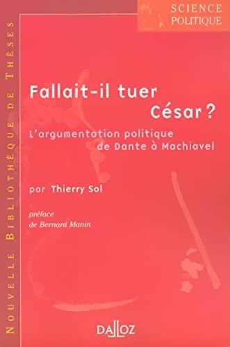 Fallait-il tuer César l'argumentation politique de Dante à Machiavel