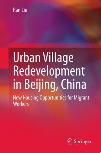 Urban Village Redevelopment in Beijing, China