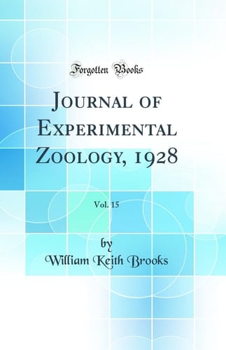 Journal of Experimental Zoology, 1928, Vol. 15 (Classic Reprint)