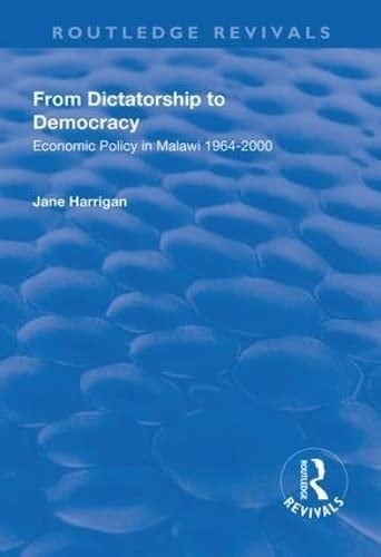 From Dictatorship to Democracy Economic Policy in Malawi 1964-2000