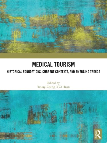 Medical Tourism Historical Foundations, Current Contexts, and Emerging Trends