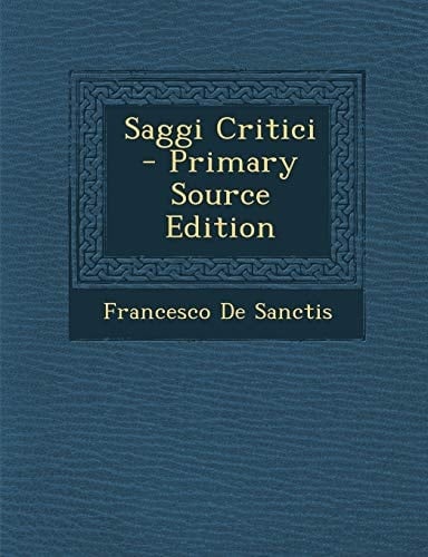 Saggi Critici - Primary Source Edition (Italian Edition)