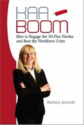 Kaa Boom How to Engage the 50-plus Worker and Beat the Workforce Crisis