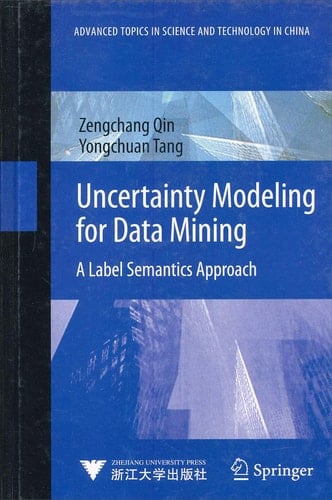 Uncertainty Modeling for Data Mining - A Label Semantics Approach
