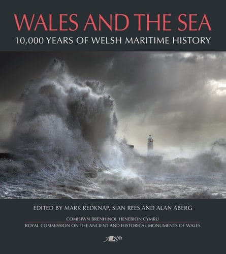 Wales and the Sea 10,000 Years of Welsh Maritime History