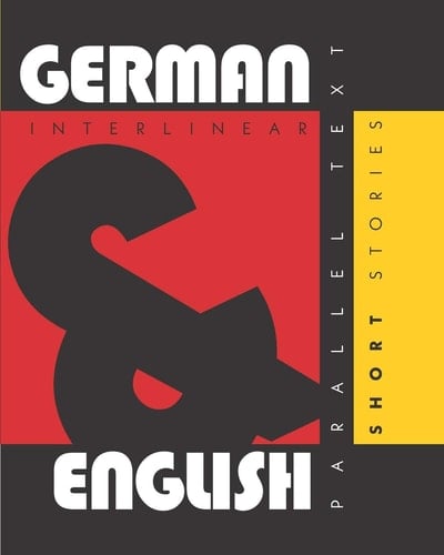 German Short Stories Dual Language German-English, Interlinear and Parallel Text