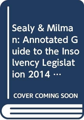 Sealy and Milman Annotated Guide to the Insolvency Legislation 2014