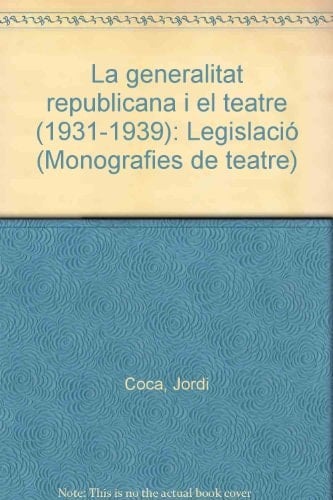 La Generalitat republicana i el teatre (1931-1939) legislació