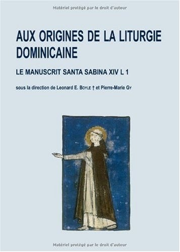 Aux origines de la liturgie dominicaine le manuscrit Santa Sabina XIV L 1