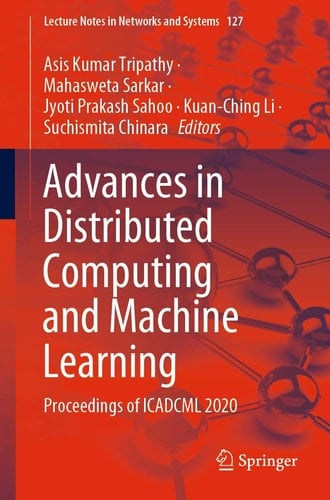 Advances in Distributed Computing and Machine Learning Proceedings of ICADCML 2020