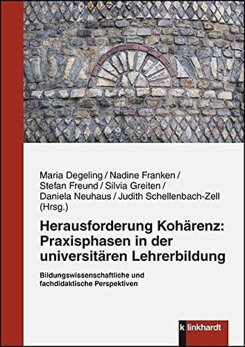 Herausforderung Kohärenz: Praxisphasen in der universitären Lehrerbildung bildungswissenschaftliche und fachdidaktische Perspektiven