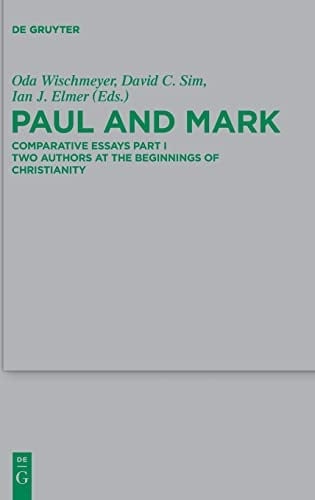 Paul and Mark Comparative Essays. Two authors at the beginnings of Christianity