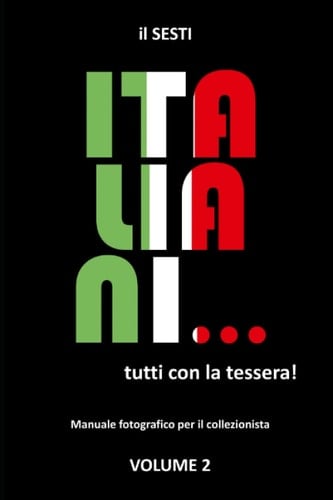Italiani... Tutti con la Tessera! Volume 2 Manuale Fotografico per il Collezionista