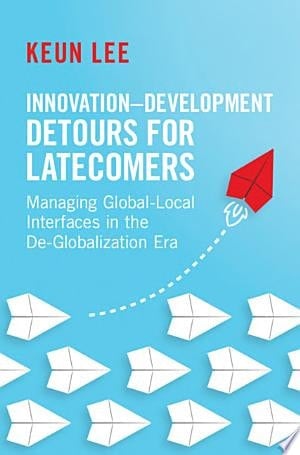 Innovation–Development Detours for Latecomers Managing Global-Local Interfaces in the De-Globalization Era