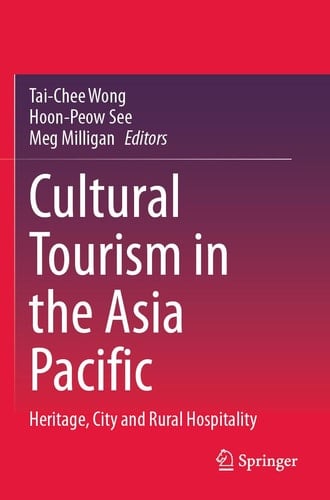 Cultural Tourism in the Asia Pacific Heritage, City and Rural Hospitality