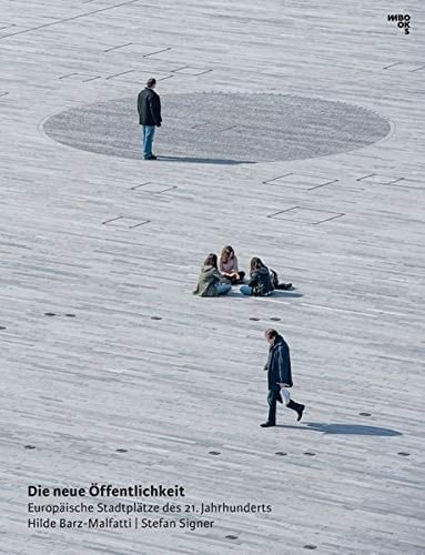Die Neue Öffentlichkeit Europäische Stadtplätze Des 21. Jahrhunderts