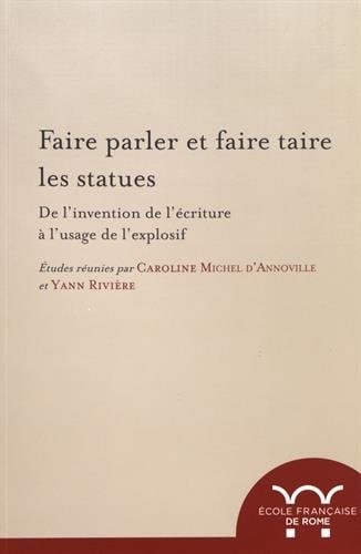 Faire parler et faire taire les statues de l'invention de l'écriture à l'usage de l'explosif