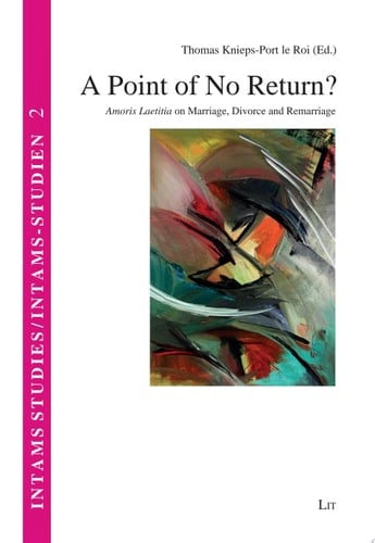 A Point of No Return? Amoris Laetitia on Marriage, Divorce and Remarriage