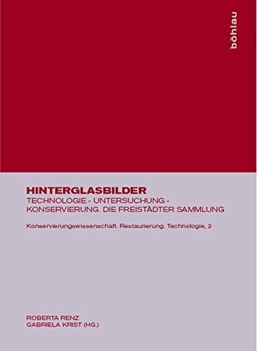 Hinterglasbilder Technologie - Untersuchung - Konservierung ; die Freistädter Sammlung