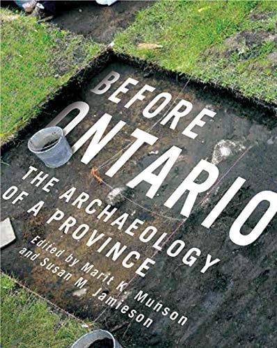 Before Ontario: The Archaeology of a Province (McGill-Queen's Native and Northern Series) (Volume 72)