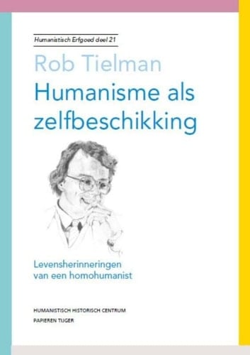 Humanisme als zelfbeschikking Levensherinneringen van een homohumanist