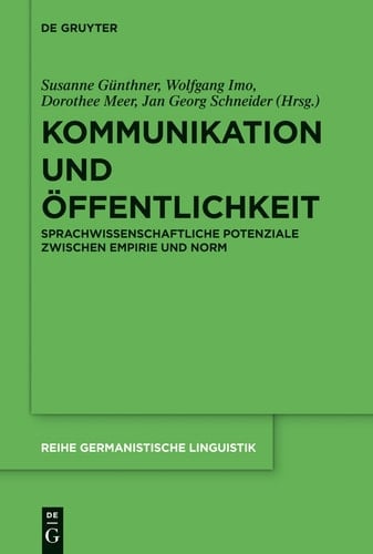Kommunikation und Öffentlichkeit Sprachwissenschaftliche Potenziale zwischen Empirie und Norm