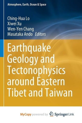 Earthquake Geology and Tectonophysics Around Eastern Tibet and Taiwan
