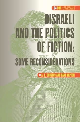 Disraeli and the Politics of Fiction Some Reconsiderations