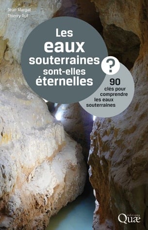 Les eaux souterraines sont-elles éternelles ? 90 clés pour comprendre les eaux souterraines