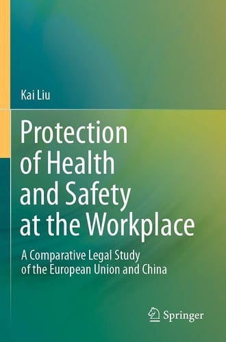 Protection of Health and Safety at the Workplace A Comparative Legal Study of the European Union and China