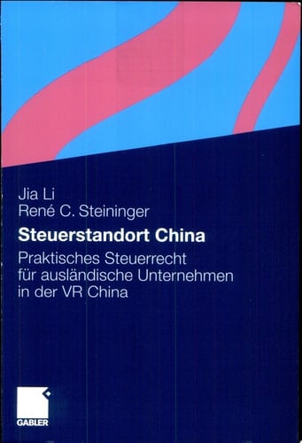 Steuerstandort China Praktisches Steuerrecht für ausländische Unternehmen in der VR China