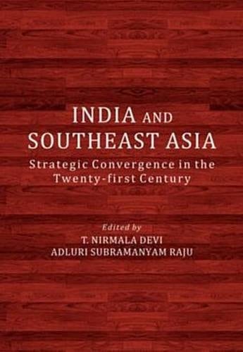 India and Southeast Asia Strategic Convergence in the Twenty-first Century