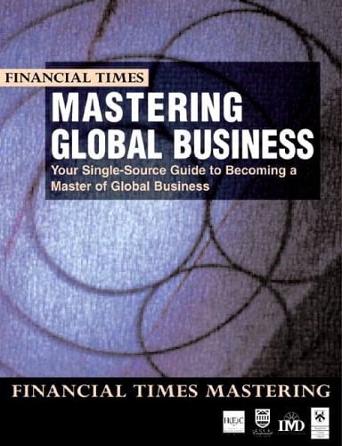 Mastering Global Business The Complete MBA Companion in Global Business