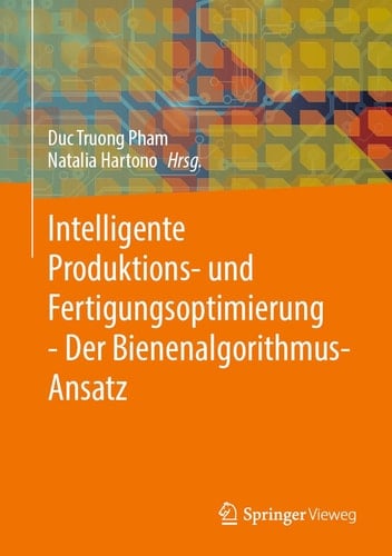 Intelligente Produktions- und Fertigungsoptimierung - der Bienenalgorithmus-Ansatz