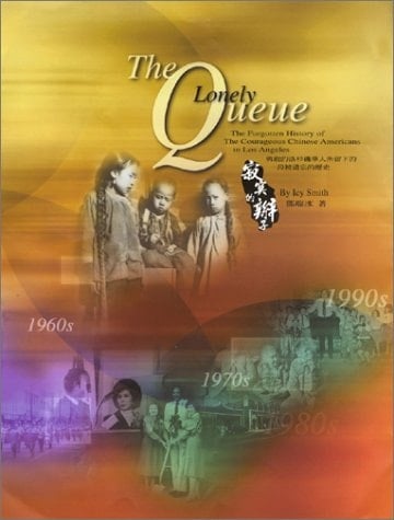 The Lonely Queue The Forgotten History of the Courageous Chinese Americans in Los Angeles