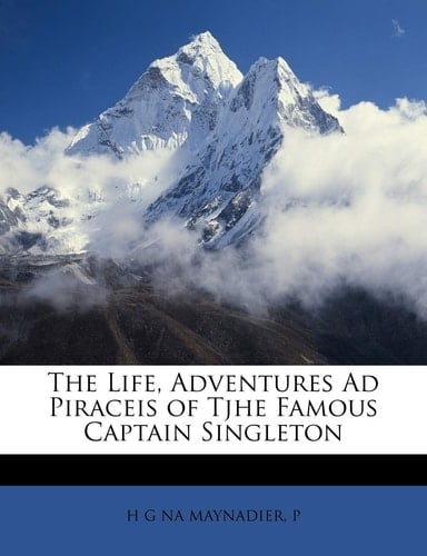 The Life, Adventures Ad Piraceis of Tjhe Famous Captain Singleton