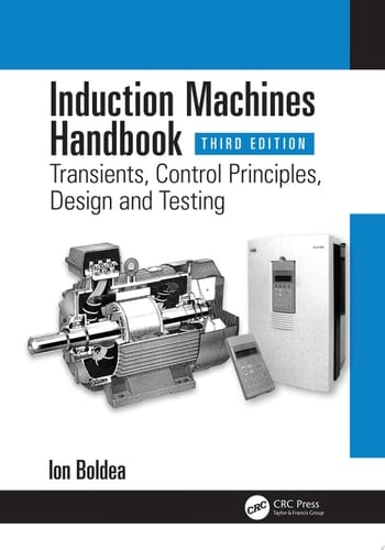 Induction Machines Handbook Transients, Control Principles, Design and Testing