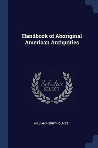 Handbook of Aboriginal American Antiquities