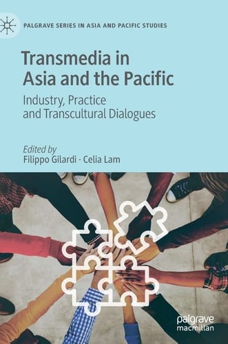 Transmedia in Asia and the Pacific Industry, Practice and Transcultural Dialogues