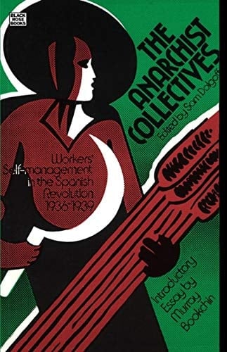 The Anarchist Collectives: Workers' Self-Management in the Spanish Revolution 1936-39