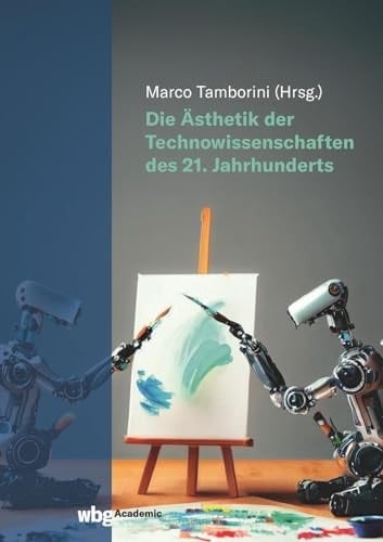 Die Ästhetik der Technowissenschaften des 21. Jahrhunderts