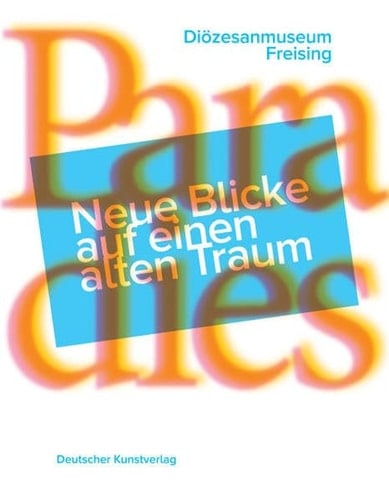 Paradies neue Blicke auf einen alten Traum