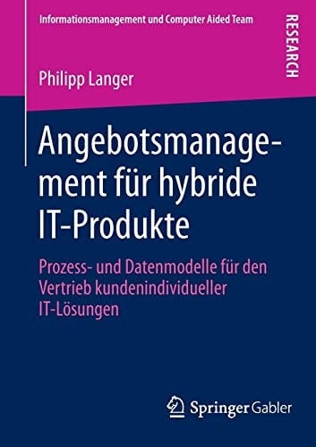 Angebotsmanagement für hybride IT-Produkte Prozess- und Datenmodelle für den Vertrieb kundenindividueller IT-Lösungen