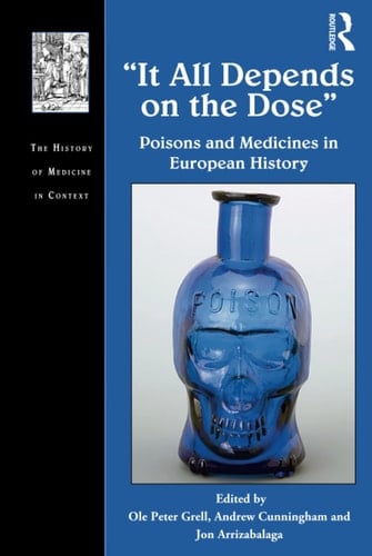 "It All Depends on the Dose" Poisons and Medicines in European History
