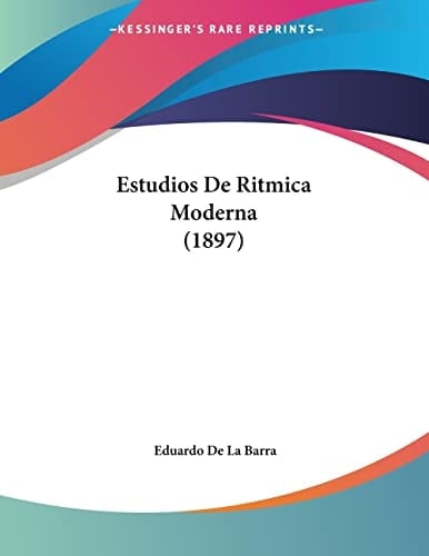 Estudios De Ritmica Moderna (1897) (Spanish Edition)