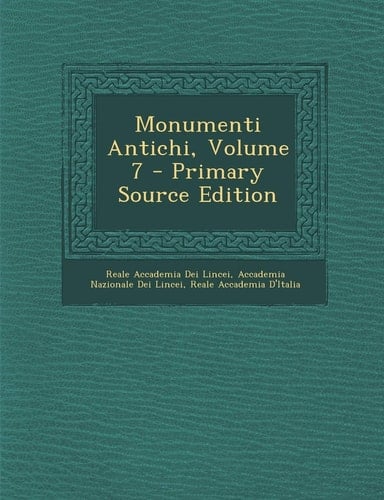 Monumenti Antichi, Volume 7 - Primary Source Edition