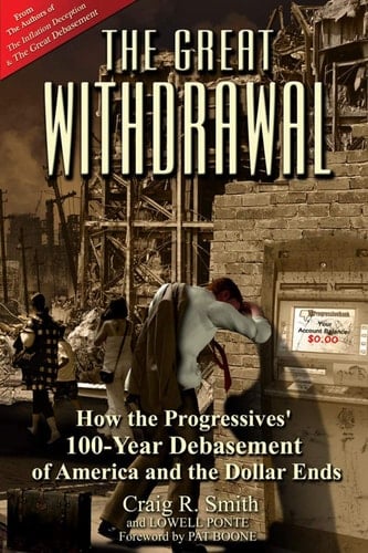 The Great Withdrawal How the Progressives' 100-Year Debasement of America and the Dollar Ends